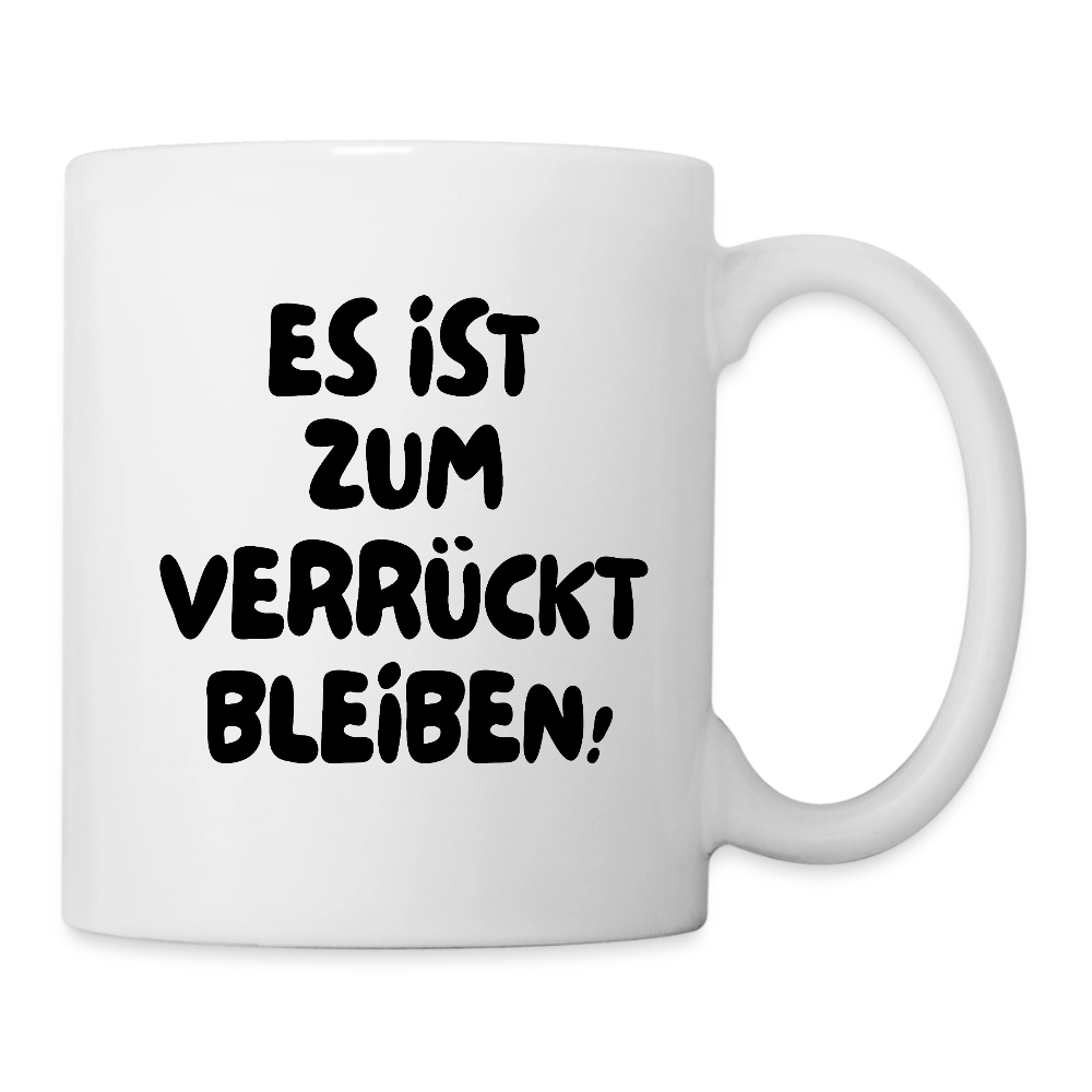 Tasse VERRÜCKT - Weiß