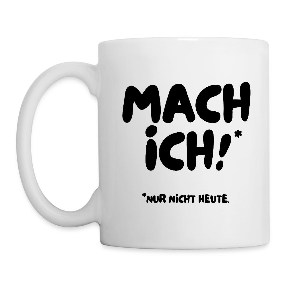 Tasse MACH ICH - Weiß