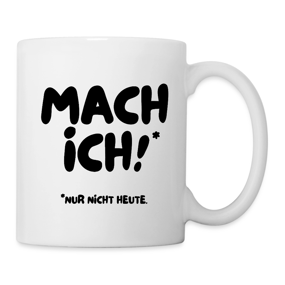 Tasse MACH ICH - Weiß